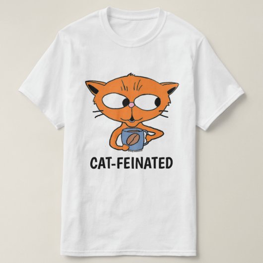 CAT-FEINATED Cat Drink Coffee Humoureus T-shirt (Design voorkant)