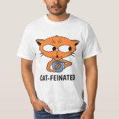 CAT-FEINATED Cat Drink Coffee Humoureus T-shirt (Voorkant)