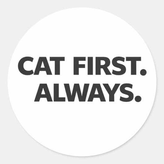 Cat First Always Sticker – Simple Funny Cat Lover  (Voorkant)