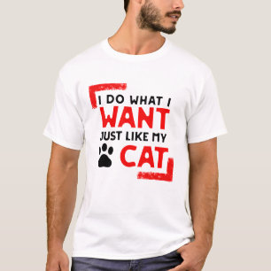 Cat Funny Design, ik doe wat ik wil, net als een k T-shirt