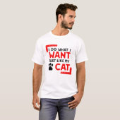 Cat Funny Design, ik doe wat ik wil, net als een k T-shirt (Voorkant volledig)