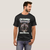 Cat Funny, het spijt me, als je gelijk had T-shirt (Voorkant volledig)