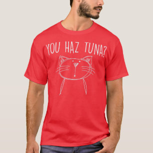 Cat Funny You Haz Tuna T-shirt Kitten Kat Humor