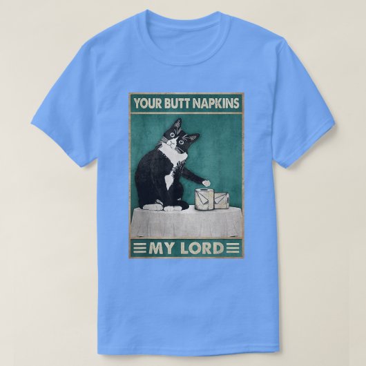Cat Funny Your Butt Napkins My Lord Toilet Tissue T-shirt (Design voorkant)
