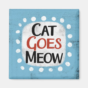 Cat Goes Meow Koelkastmagneet Magneet