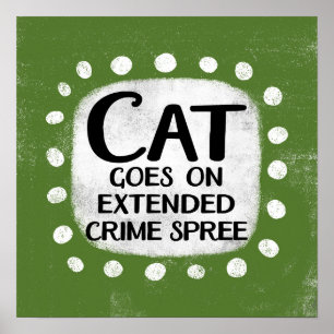 Cat Goes On Extended Crime Spree Poster Muurkunst