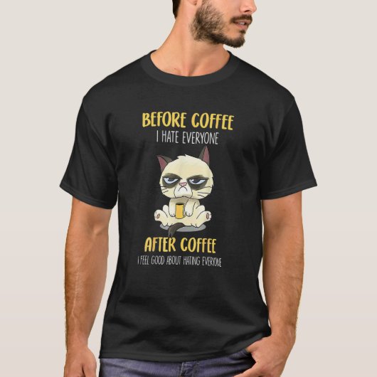 Cat Grumpy Before Coffee I Hate Everyone After Cof T-shirt (Voorkant)