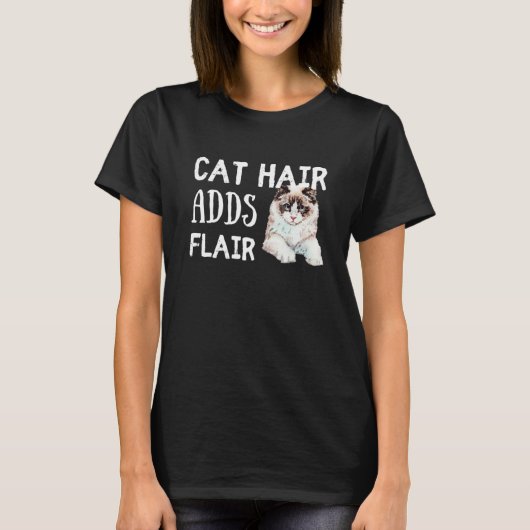 Cat Hair Adds Flair Funny Ragdoll Cat Breed Saying T-shirt (Voorkant)
