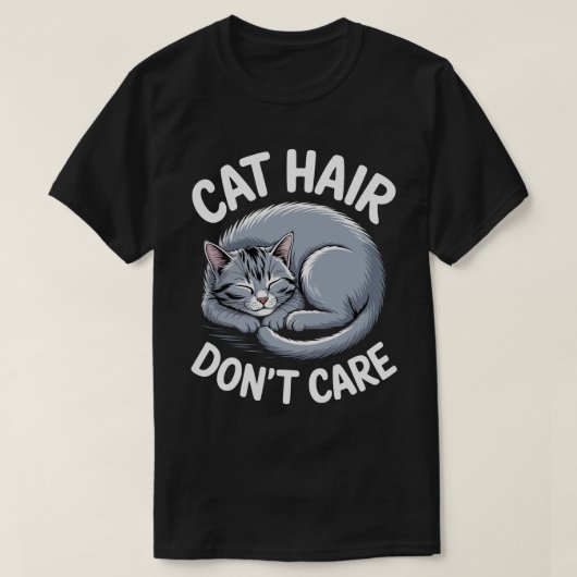 Cat Hair Don’t Care Tee T-shirt (Design voorkant)