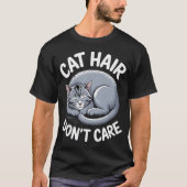Cat Hair Don’t Care Tee T-shirt (Voorkant)
