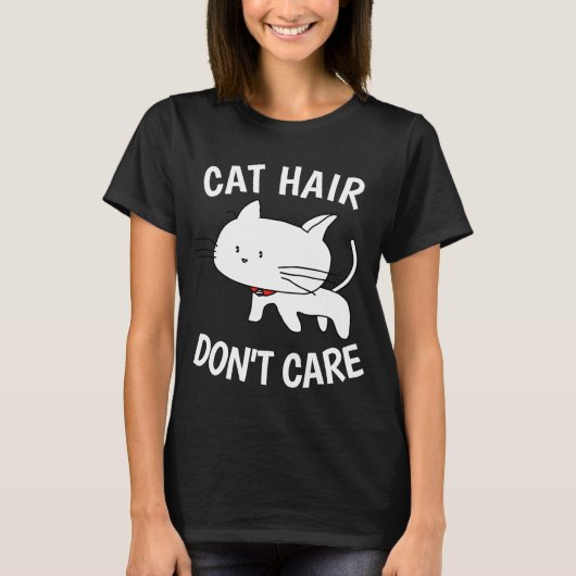 CAT HAIR DONT CARE Funny T-shirts (Voorkant)