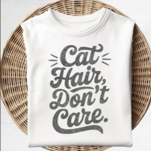 Cat Hair Dont Care Shirt
