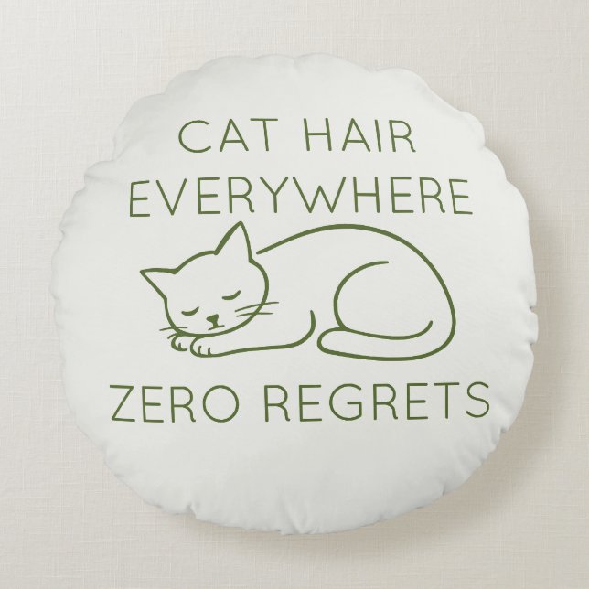 Cat hair everywhere zero regrets rond kussen (Voorkant)