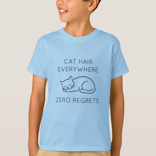 Cat hair everywhere zero regrets t-shirt (Voorkant)