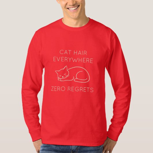 Cat hair everywhere zero regrets t-shirt (Voorkant)