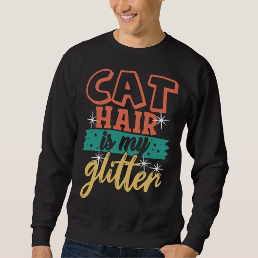 Cat Hair is My Glitter  Ca Cat Mom Dad Trui (Voorkant)