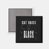 Cat Hair Is The New Black Funny  Magneet (Voorkant / Achterkant)