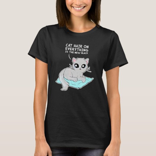 Cat Hair On Everything Is The New Black  Cat T-shirt (Voorkant)