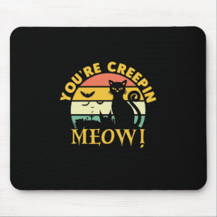 Cat Halloween You Are Creepin Meow Muismat