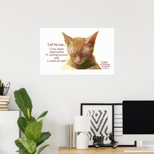 Cat he say - Nursing School Sleep Deprivation Poster (Thuiskantoor)