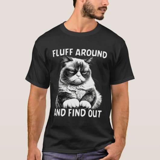 Cat  Humor Fluff Around And Find Out T-shirt (Voorkant)
