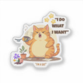 Cat "I Do What I Want" Kiss-Cut Vinyl Sticker (Voorkant)