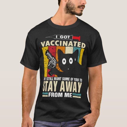 Cat I Got Vaccinated But Stay Away From Me T-shirt (Voorkant)