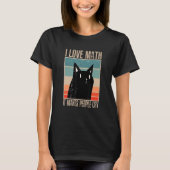 Cat I love maths it makes people cry math 1 T-shirt (Voorkant)