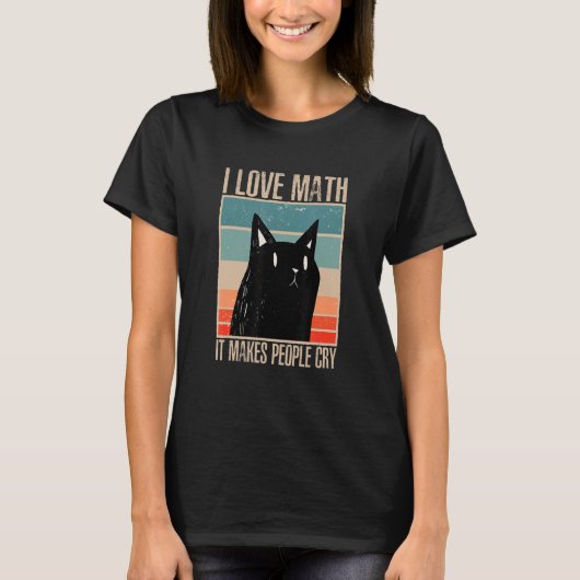 Cat I love maths it makes people cry math 1 T-shirt (Voorkant)