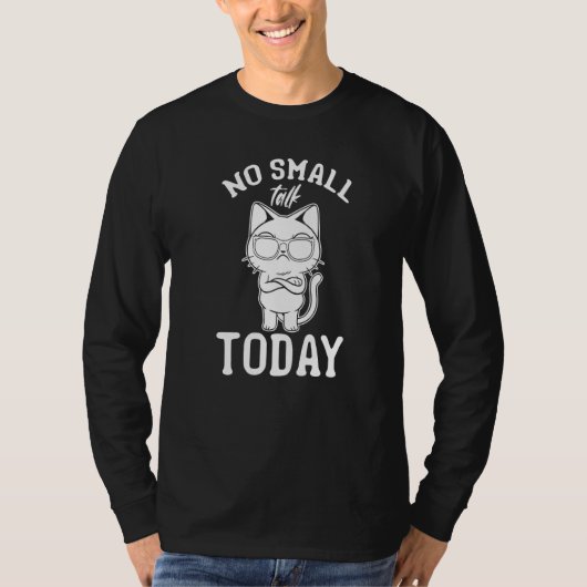 Cat I No Small Talk Today I Cat Meme 1 T-shirt (Voorkant)
