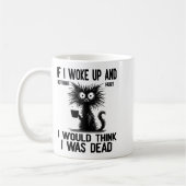 Cat If I Woke Up And Nothing Hurt I Would Think I Koffiemok (Links)