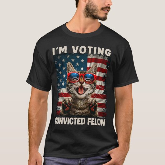 Cat I'm Voting Convicted Felon T-shirt (Voorkant)
