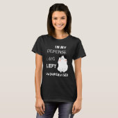 Cat In My Defense I Was Left Unsupervised T-shirt (Voorkant volledig)