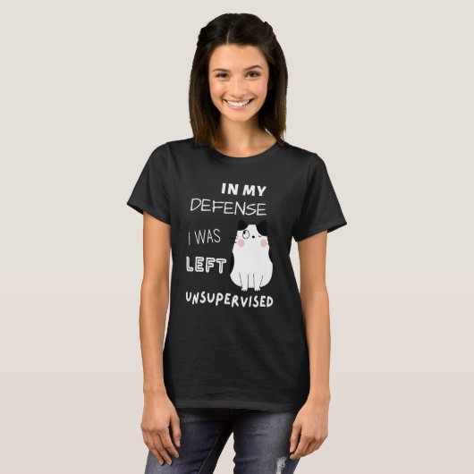 Cat In My Defense I Was Left Unsupervised T-shirt (Voorkant volledig)
