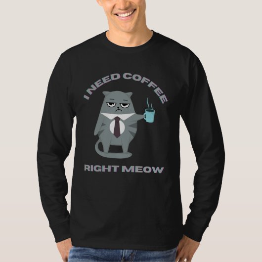 Cat in Tie I Need Coffee Right Meow T-shirt (Voorkant)