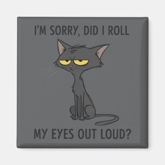 Cat Kitten Did I Roll My Eyes Out Loud Funny Humor Magneet (Voorkant)