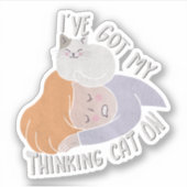 Cat Lady Pun: Ik heb mijn denkkat op Sticker (Voorkant)