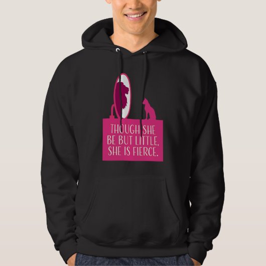 Cat Lover  Though She Be But Little She is Fierce Hoodie (Voorkant)