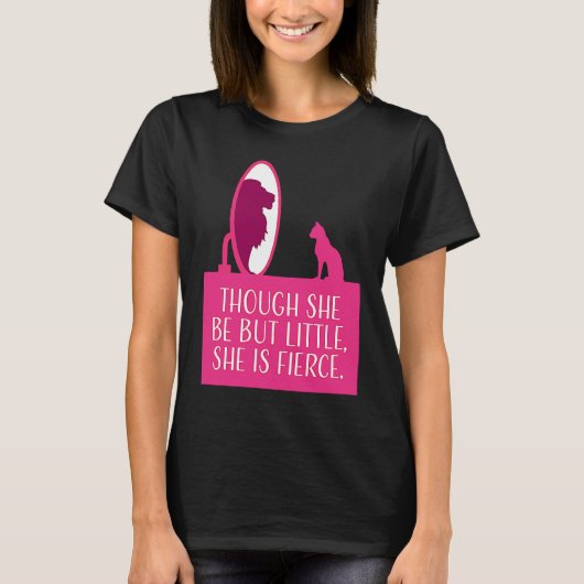 Cat Lover  Though She Be But Little She is Fierce T-shirt (Voorkant)