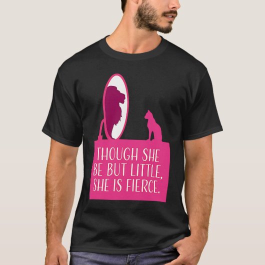 Cat Lover  Though She Be But Little She is Fierce T-shirt (Voorkant)