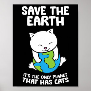 Cat Lovers Save Earth Het is de enige planeet die Poster