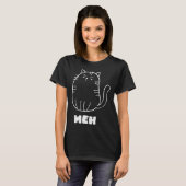 Cat Meh  Cat Sarcastic Humor Men Women T-shirt (Voorkant volledig)