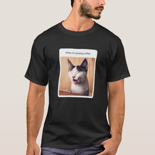 Cat Meme als ik koffie Drink T-shirt (Voorkant)
