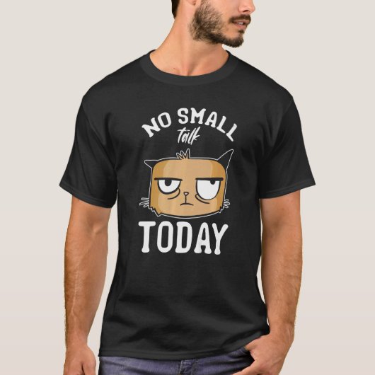Cat Meme Cat I No Small Talk Today I Cat Cat T-shirt (Voorkant)