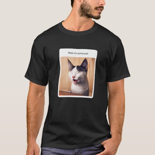 Cat Meme When I'm At The Pub Alcohol T-shirt (Voorkant)