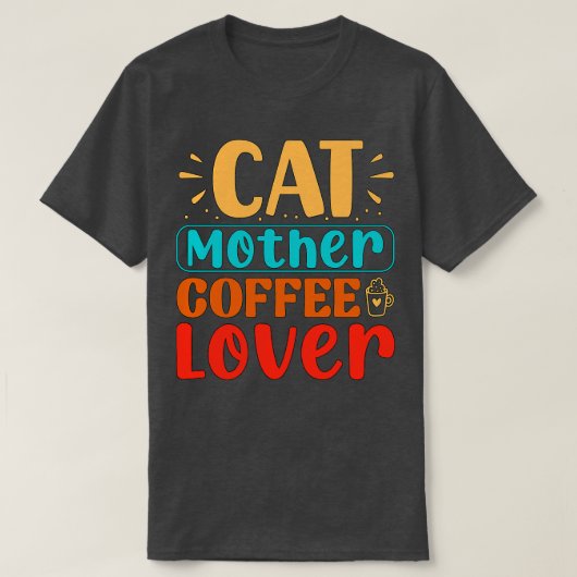 Cat Moeder Coffee Lover Funny Cat T-shirt (Design voorkant)