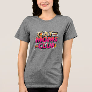 Cat Moms Club Tri-Blend Shirt