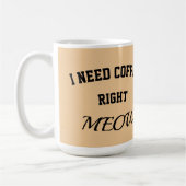 Cat mug I need coffee right meow Koffiemok (Links)