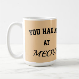 Cat mug you had me at meow koffiemok