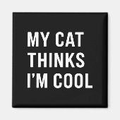 Cat - My Cat Thinks I'm Cool Funny Cat Lover State Magneet (Voorkant)